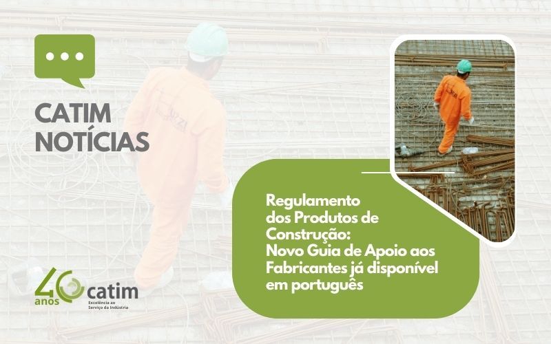 Regulamento dos Produtos de Construção: novo guia de apoio aos fabricantes já disponível em português